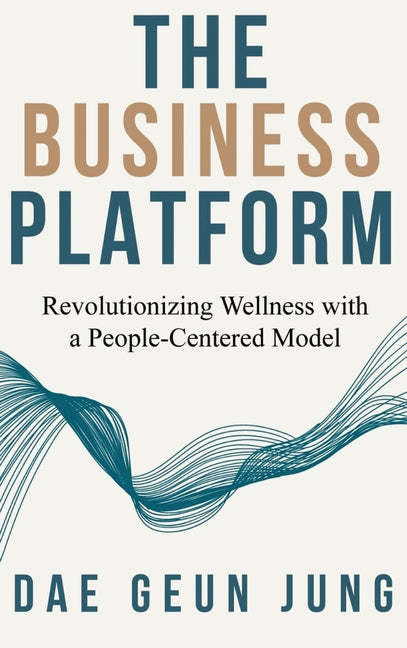 The Business Platform: Revolutionizing Wellness with a People-Centered Model