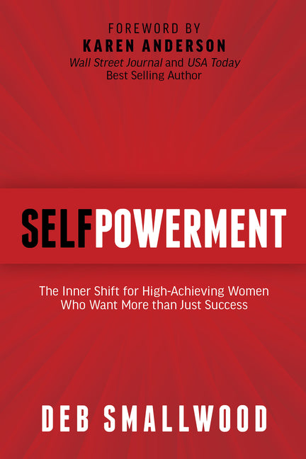 Selfpowerment: The Inner Shift for High-Achieving Women Who Want More Than Just Success