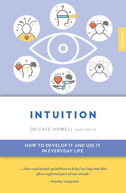 Intuition: How to Develop It and Use It in Everyday Life