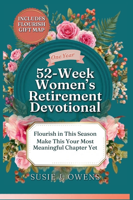 52-Week Women's Retirement Devotional: Awaken to Your Identity, Flourish in God's Love, Strengthen Your Purpose & Rediscover a Joyful, Radiant Life
