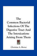 The Common Bacterial Infections Of The Digestive Tract And The Intoxications Arising From Them