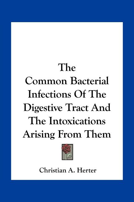 The Common Bacterial Infections Of The Digestive Tract And The Intoxications Arising From Them