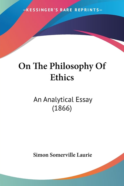 On The Philosophy Of Ethics: An Analytical Essay (1866)