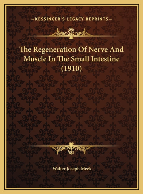 The Regeneration Of Nerve And Muscle In The Small Intestine (1910)