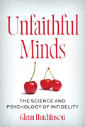 Unfaithful Minds: The Science and Psychology of Infidelity