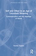Self and Other in an Age of Uncertain Meaning: Communication and the Marriage of Minds