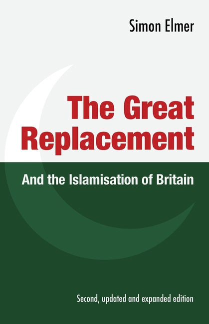 The Great Replacement and the Islamisation of Britain (Second, Updated and Expanded)