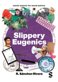 Slippery Eugenics: An Introduction to the Critical Studies of Race, Gender and Coloniality