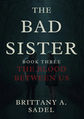The Bad Sister: The Blood Between Us