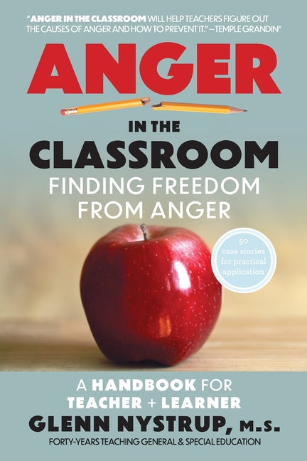 Anger in the Classroom: Finding Freedom from Anger: A Handbook for Teacher and Learner