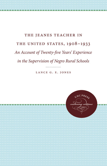 The Jeanes Teacher in the United States, 1908-1933: An Account of Twenty-Five Years' Experience in the Supervision of Negro Rural Schools