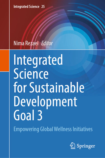 Integrated Science for Sustainable Development Goal 3: Empowering Global Wellness Initiatives (2024)