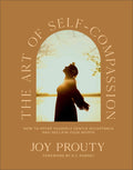 The Art of Self-Compassion: How to Offer Yourself Gentle Acceptance and Reclaim Your Worth