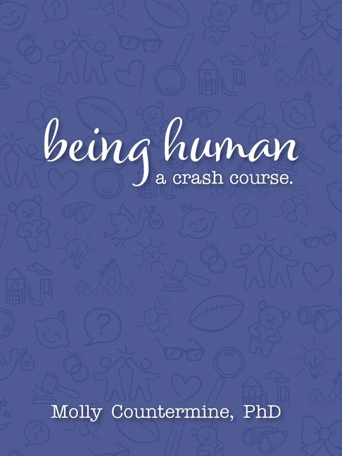 Being Human: A Crash Course.