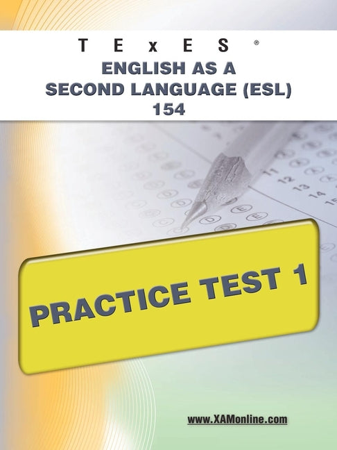 TExES English as a Second Language (Esl) 154 Practice Test 1 (First Edition, New)