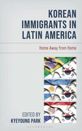 Korean Immigrants in Latin America: Home Away from Home