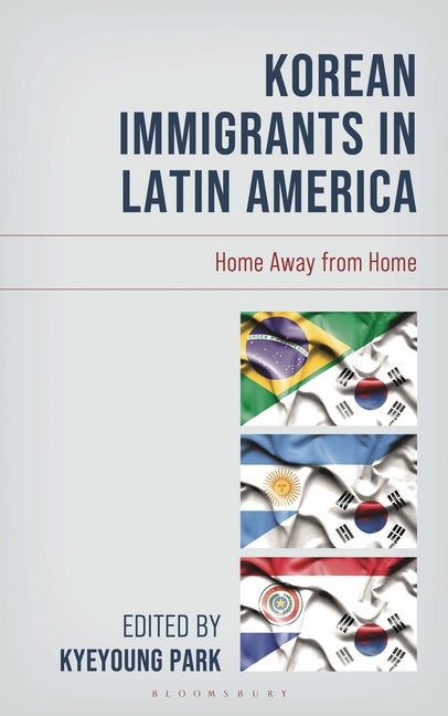 Korean Immigrants in Latin America: Home Away from Home