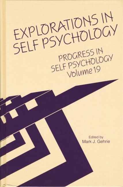 Progress in Self Psychology, V. 19: Explorations in Self Psychology