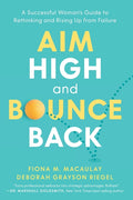 Aim High and Bounce Back: A Successful Woman's Guide to Rethinking and Rising Up from Failure