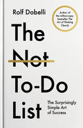 The Not to Do List: The Surprisingly Simple Art of Success