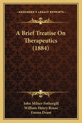 A Brief Treatise On Therapeutics (1884)