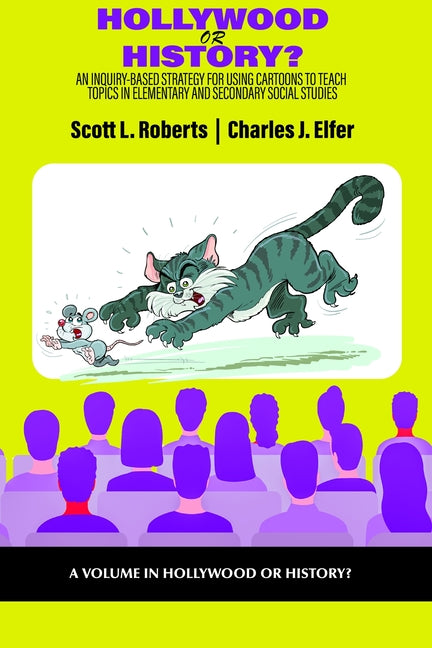 Hollywood or History?: An Inquiry-Based Strategy for Using Cartoons to Teach Topics in Elementary and Secondary Social Studies