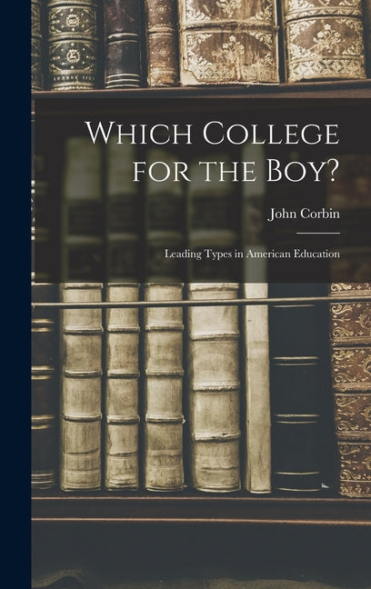 Which College for the Boy?: Leading Types in American Education