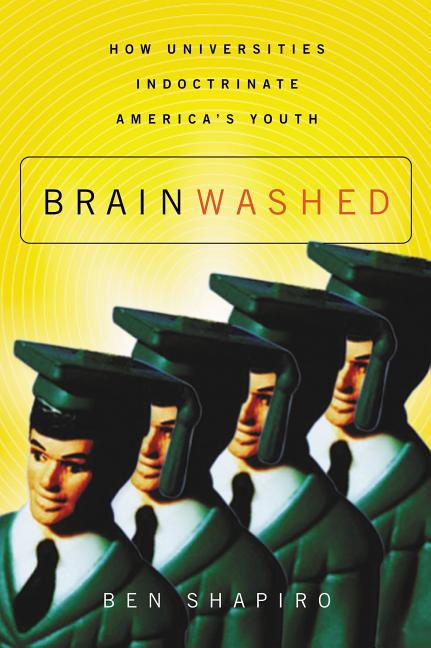 The Brainwashed: How Universities Indoctrinate America's Youth