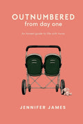 Outnumbered from day one: An honest guide to life with twins