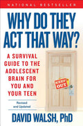 Why Do They Act That Way?: A Survival Guide to the Adolescent Brain for You and Your Teen (-10 Anniversary, Revised, Updated)