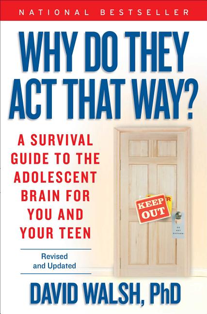 Why Do They Act That Way?: A Survival Guide to the Adolescent Brain for You and Your Teen (-10 Anniversary, Revised, Updated)
