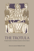 The Trotula: An English Translation of the Medieval Compendium of Women's Medicine