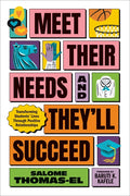 Meet Their Needs, and They'll Succeed: Transforming Students' Lives Through Positive Relationships