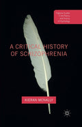 A Critical History of Schizophrenia (2016)
