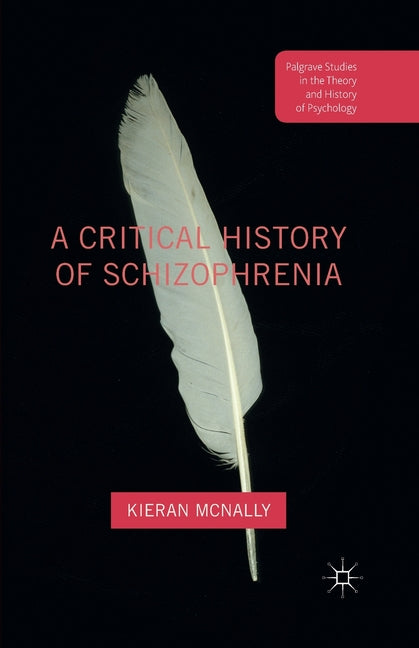 A Critical History of Schizophrenia (2016)