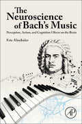The Neuroscience of Bach's Music: Perception, Action, and Cognition Effects on the Brain