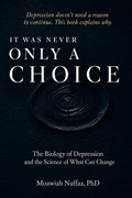 It Was Never Only a Choice: The Biology of Depression and the Science of What Can Change