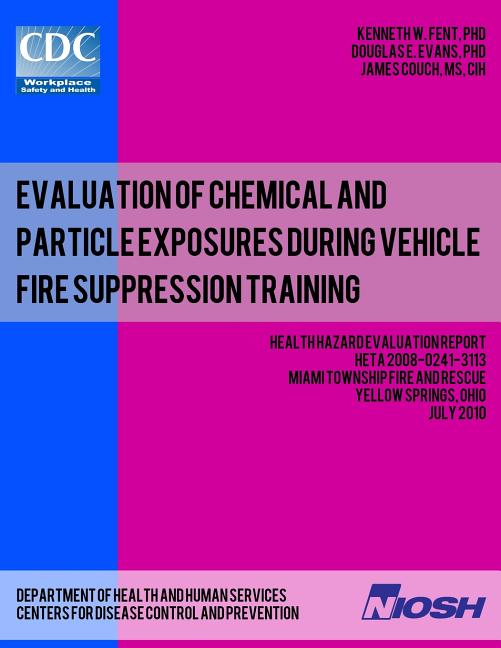 Evaluation of Chemical and Particle Exposures During Vehicle Fire Suppression Training: Health Hazard Evaluation ReportHETA 2008-0241-3113