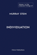 The Collected Writings of Murray Stein: Volume 1: Individuation (Collected Writings of Murray Stein)