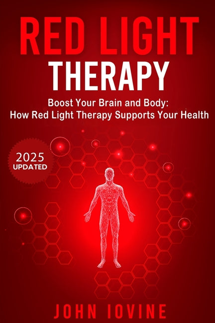Red Light Therapy: Improving Your Health and Body Using Photobiomodulation