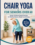 Chair Yoga for Seniors Over 60 Book & Chart: Large Print, 30-Day Challenge, Gentle 10 Minute Seated Exercises for Mobility, Balance, Weight Loss & Ene