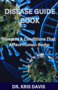 Disease Guide Book: Diseases & Conditions That Affect Human Body