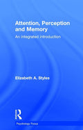 Attention, Perception and Memory: An Integrated Introduction