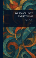 We Can't Have Everything