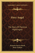 Fiery Angel: The Story Of Florence Nightingale