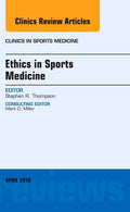 Ethics in Sports Medicine, an Issue of Clinics in Sports Medicine: Volume 35-2