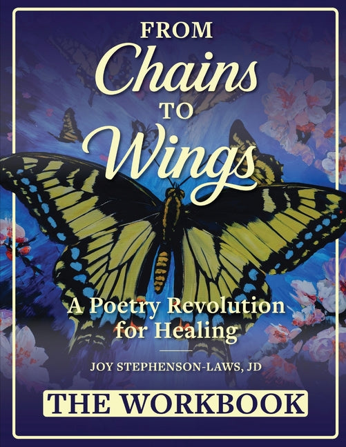 From Chains to Wings - A Poetry Revolution for Healing: The Workbook