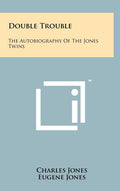 Double Trouble: The Autobiography of the Jones Twins