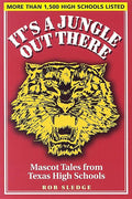 It's a Jungle Out There: Mascot Tales from Texas High Schools