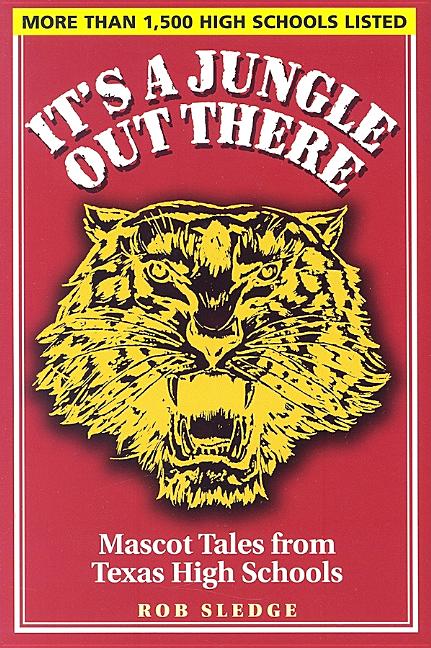 It's a Jungle Out There: Mascot Tales from Texas High Schools